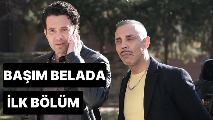 Başım Belada 1. Bölüm Tek Parça İzleme Ekranı: Başım Belada İlk Bölüm Tek Parça Full İzle