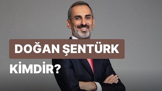 Doğan Şentürk Kimdir, Nereli? Doğan Şentürk Hakkında Merak Edilenler