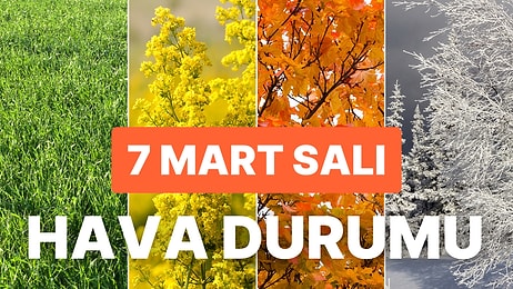 7 Mart Salı Hava Durumu: Bugün Hava Nasıl Olacak? İstanbul, Ankara, İzmir ve Tüm Yurt Genelinde Hava Durumu