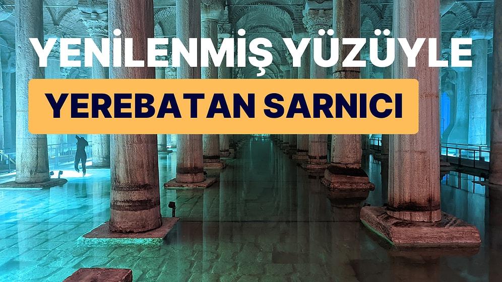 İstanbul'un Gizemli Yerebatan Sarnıcı: Yenilenmiş Yüzüyle Tarihin İzlerini Keşfedin!