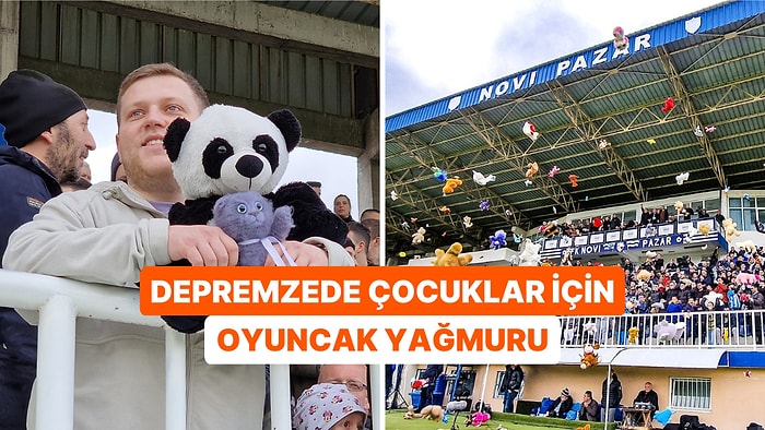 Bosna Hersek ve Sırbistan'daki Futbol Karşılaşmalarında Depremzede Çocuklar İçin Sahaya Oyuncaklar Atıldı