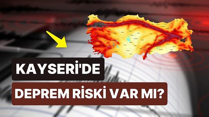 Kayseri Deprem Bölgesinde mi? Kayseri'de Deprem Riski Var mı?