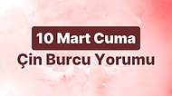 10 Mart Cuma Çin Burcuna Göre Günün Nasıl Geçecek?