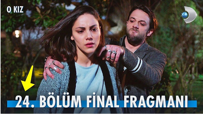 O Kız Final Bölüm Fragmanı Yayınlandı! O Kız 24. Bölüm Fragmanı ve Son Bölüm Özeti