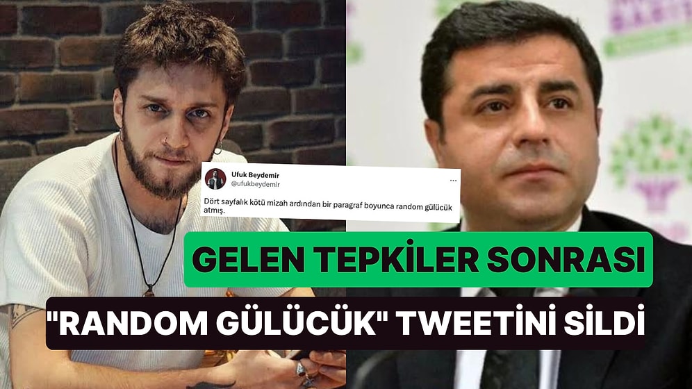 Demirtaş'ın Mektubuna "Random Gülücük" Diyen Ufuk Beydemir Paylaşımını Kaldırdı