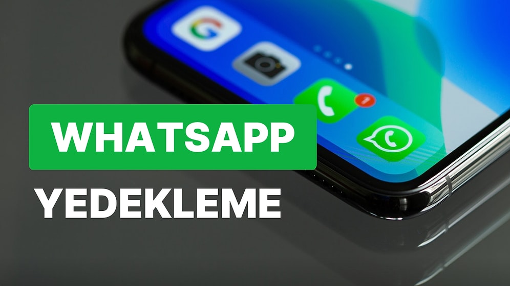 Whatsapp Yedekleme Nasıl Yapılır? Sohbet Geçmişi Nasıl Geri Yüklenir? Whatsapp Yedekleme İşlemleri