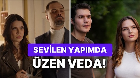 Gelsin Hayat Bildiği Gibi Dizisine Sevilen Bir Oyuncu Veda Ediyor