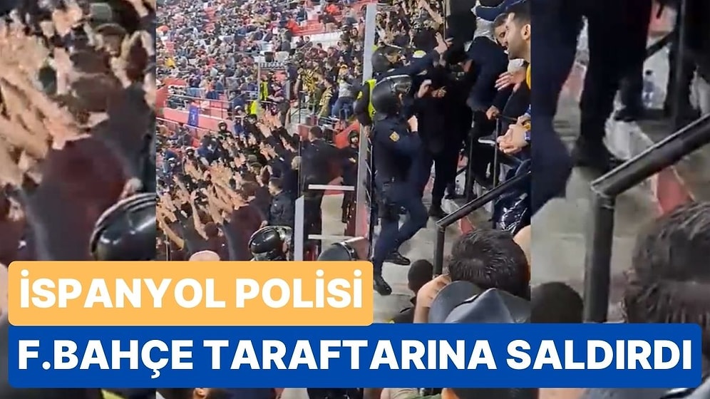 Sevilla - Fenerbahçe Maçında İspanyol Polisi, Sarı Lacivertli Taraftarlara Saldırdı