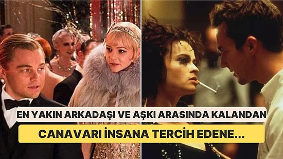 Karar Ver Artık Kimi Daha Çok Sevdiğine! Sinema Tarihindeki Sansasyonel Aşk Üçgenlerini Konu Alan Filmler