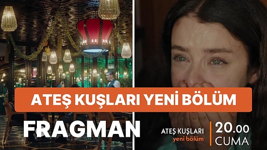 Ateş Kuşları Yeni Bölüm Fragmanı Yayınlandı: Ateş Kuşları 8.Bölüm Fragmanı ve Son Bölüm Özeti