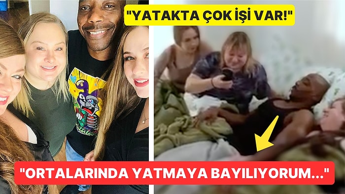 Dörtlü İlişki Yaşayan Adamdan Kafa Yakan İtiraflar: "Ben Çalışmıyorum, Krallar Fazla Hareket Etmez!"