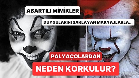 Bilim İnsanları Açıkladı: Palyaçolar Neden Bazı İnsanların Korkulu Rüyası Haline Gelmiştir?