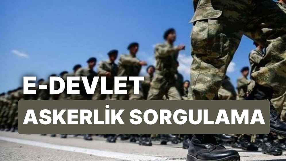 Askerlik Durum Belgesi Sorgulama: e-Devlet Askerlik Sorgulama Ekranı