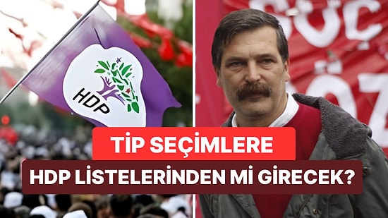 TİP, Seçimlere HDP Listelerinden mi Girecek?