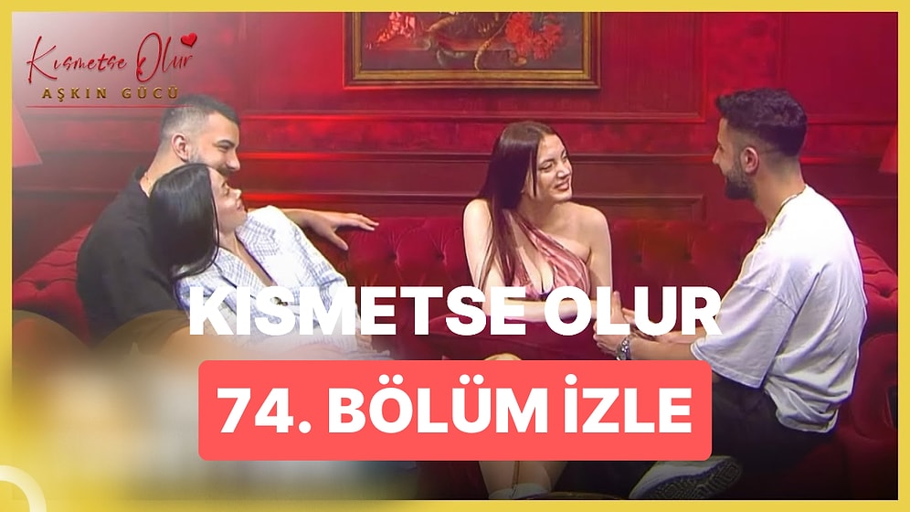 Kısmetse Olur Aşkın Gücü 14 Mart Salı İzle: Kısmetse Olur 74. Bölüm Full HD İzleme Ekranı