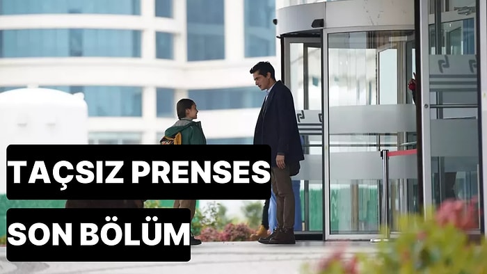 Taçsız Prenses 8. Bölüm Tek Parça İzleme Ekranı: Taçsız Prenses Son Bölüm Tek Parça Full İzle