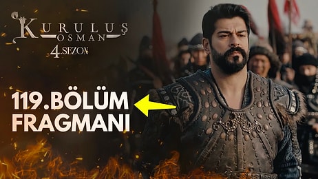 Kuruluş Osman Son Bölüm Fragmanı Yayınlandı! Kuruluş Osman 119. Bölüm Fragmanı ve Son Bölüm Özeti