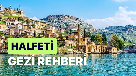 Halfeti Gezi Rehberi: Karagül Diyarı Halfeti Hakkında Her Şey