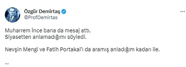 En dikkat çekeni ise Prof. Dr. Özgür Demirtaş'a mesaj atması oldu. Muharrem İnce, ünlü ekonomiste "siyasetten anlamadığı" iletmiş.