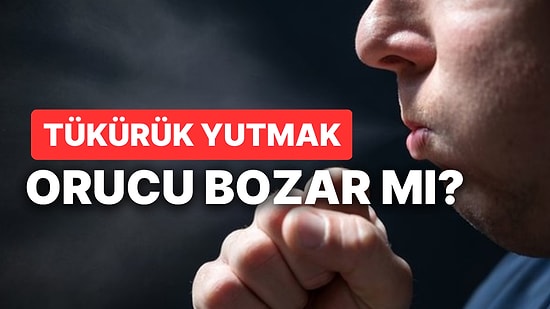 Tükürük ve Balgam Yutmak Orucu Bozar mı? Sürekli Tükürük Yutmak Orucu Bozar mı?