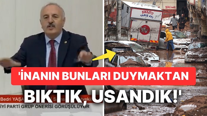 Sel Felaketine İlişkin Önergeleri Reddedilen İYİ Partili Bedri Yaşar'dan Gündem Olacak Sözler!