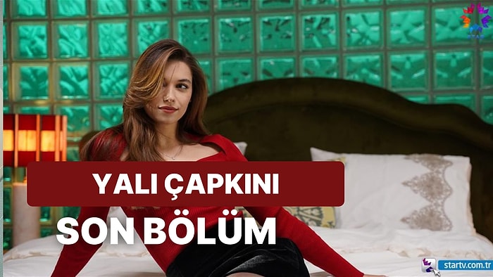 Yalı Çapkını 24.Bölüm İzleme Ekranı: Yalı Çapkını Son Bölüm Tek Parça Full İzle