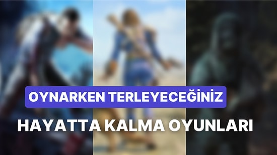 En Zorlu Kıyamet Sonrası Hayatta Kalma Oyunları