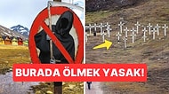 Ölmek Yasak! Bu Gizemli Bölge'de Uygulanan İlginç Yasa Size 'Yok Artık' Dedirtecek
