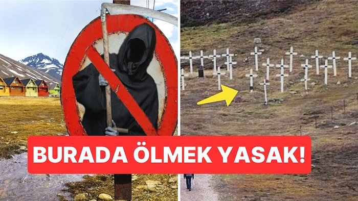 Ölmek Yasak! Bu Gizemli Bölge'de Uygulanan İlginç Yasa Size 'Yok Artık' Dedirtecek