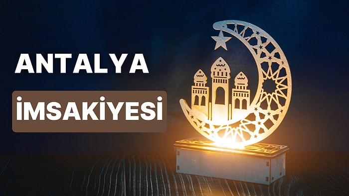 2023 Antalya İftar Vakti ve Sahur: Antalya İmsakiye Takvimine Göre İmsak, Sahur ve İftar Saati Ne Zaman?