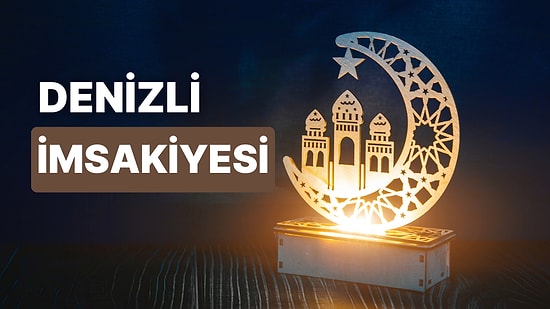 2023 Denizli İftar Vakti ve Sahur: Denizli İmsakiye Takvimine Göre İmsak, Sahur ve İftar Saati Ne Zaman?