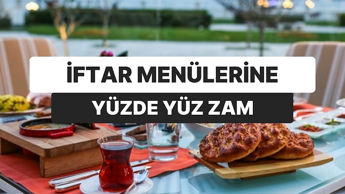 Lüks İftar 3 Bin 500 TL: Ramazan Menülerine Yüzde Yüz Zam