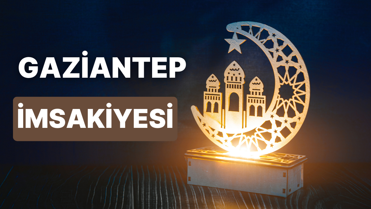 2023 Gaziantep İftar Vakti Ve Sahur: Gaziantep İmsakiye Takvimine Göre ...