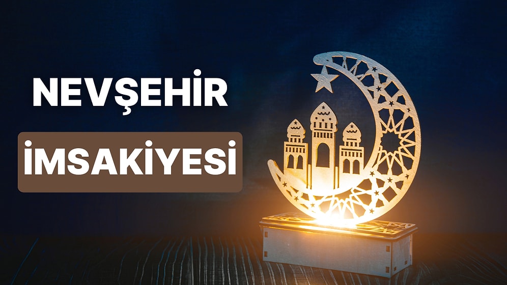 2023 Nevşehir İftar Vakti ve Sahur - Nevşehir İmsakiye Takvimine Göre İmsak, Sahur ve İftar Saati Ne Zaman?