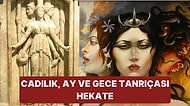 Yunan Mitolojisinde Cadılık, Ay ve Gece Tanrıçası Hekate Kimdir?