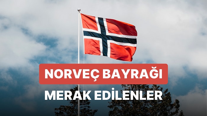 Norveç Bayrağı Anlamı: Norveç Bayrağı Nasıldır? Bayraktaki Renkler Neyi Temsil Eder?