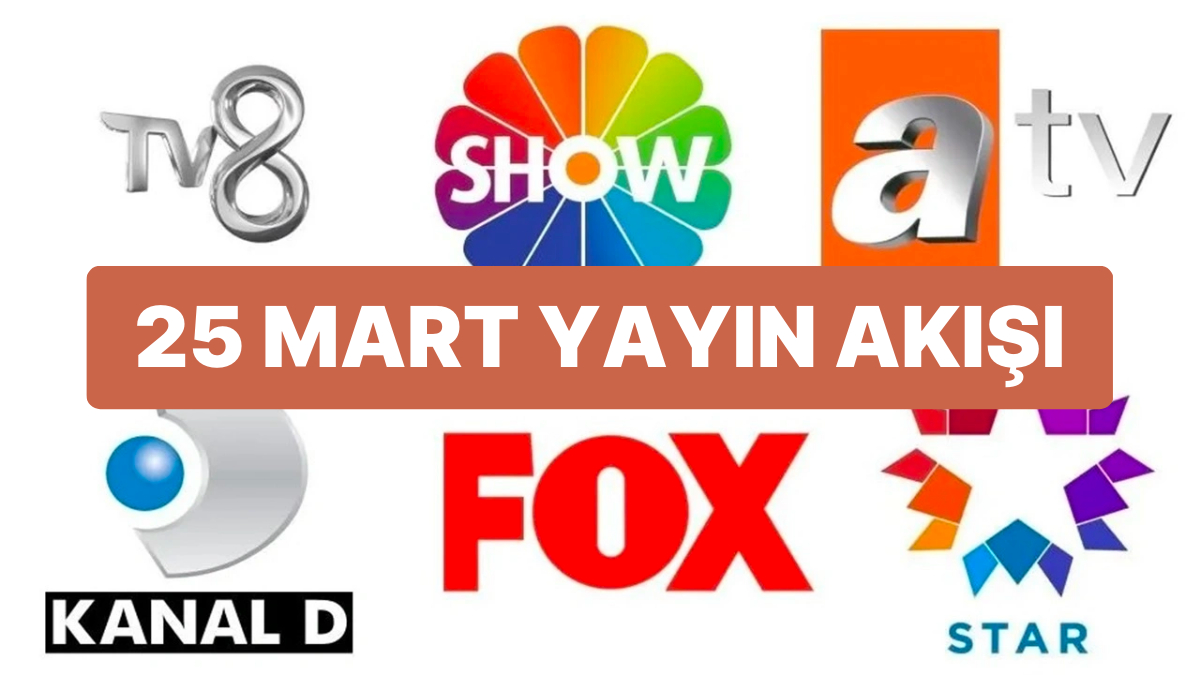 25 Mart 2023 TV Yayın Akışı: Bu Akşam Televizyonda Neler Var? FOX, TV8 ...