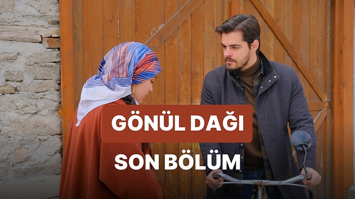 Gönül Dağı 90. Bölüm İzleme Ekranı: Gönül Dağı Son Bölüm Tek Parça Full İzle