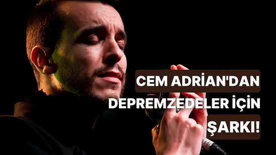 Cem Adrian'dan Depremzedeler İçin Şarkı: Hüküm