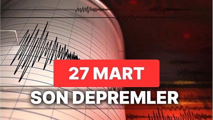 27 Mart Pazartesi AFAD ve Kandilli Rasathanesi Son Dakika Depremler Listesi: Yine Deprem mi Oldu?