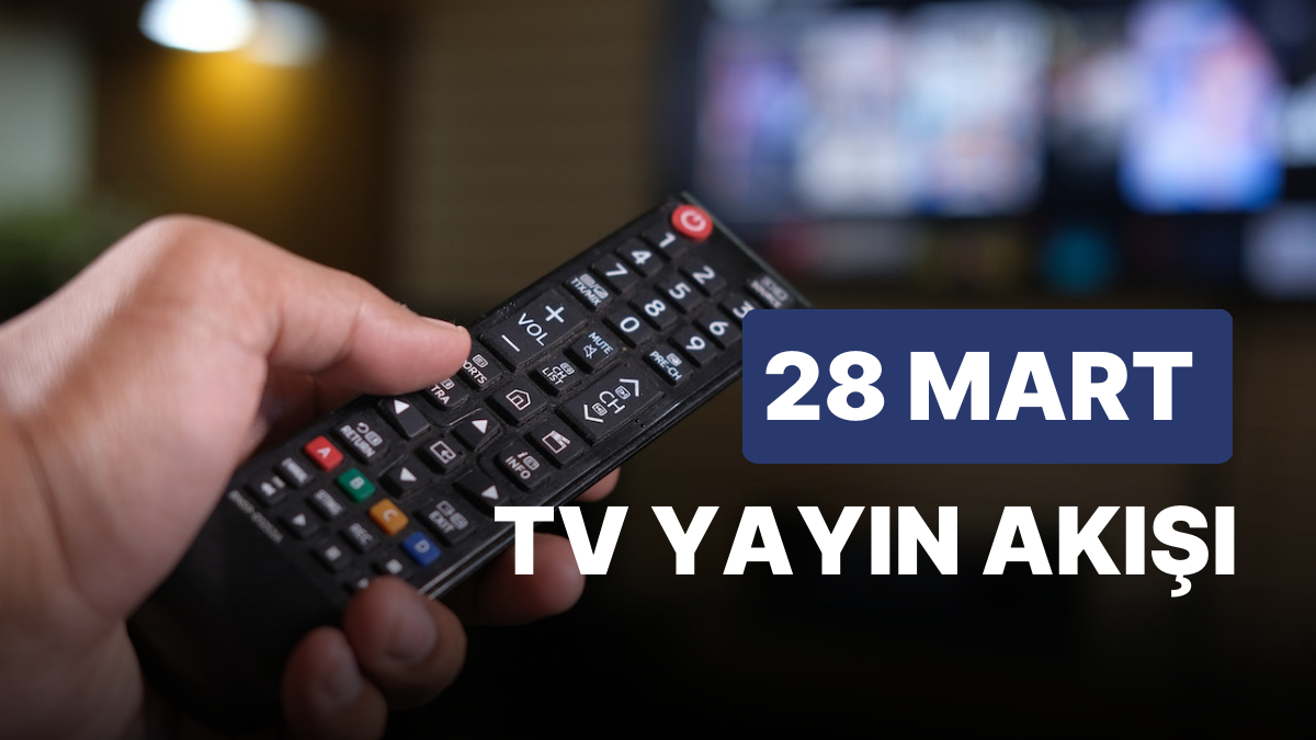 28 Mart 2023 TV Yayın Akışı: Bu Akşam Televizyonda Neler Var? FOX, TV8 ...