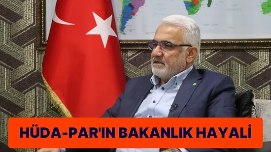 Hüda-Par’ın Bakanlık Hayali: ‘Hangi Bakanlık Verilirse En İyi Şekilde Yönetiriz’