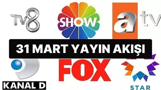 31 Mart 2023 TV Yayın Akışı: Bu Akşam Televizyonda Neler Var? FOX, TV8, TRT 1, ATV, Show TV, Star TV, Kanal D