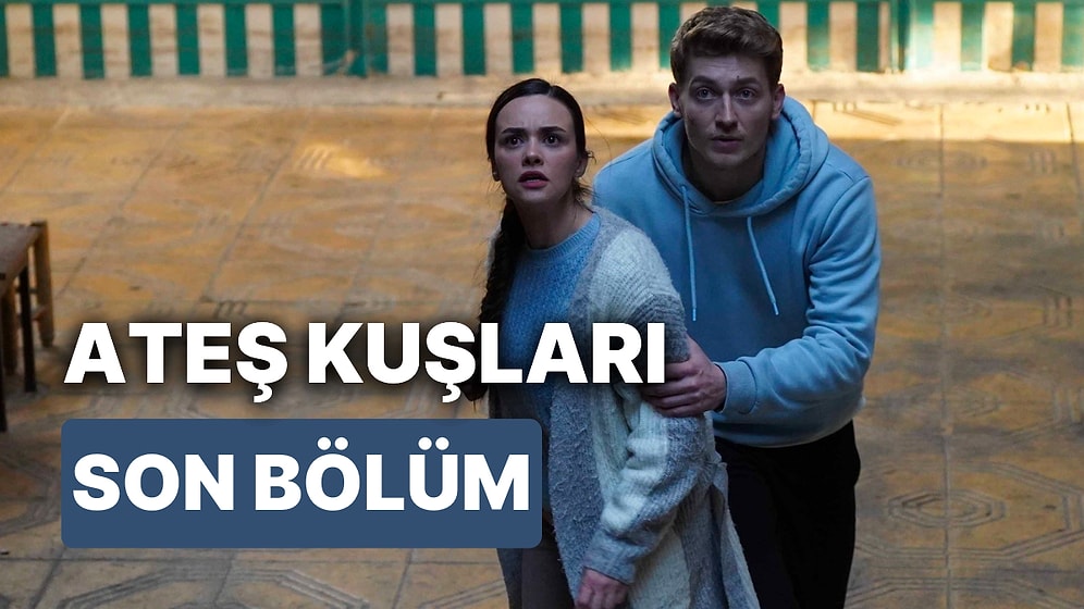 Ateş Kuşları 10. Bölüm İzleme Ekranı: Ateş Kuşları Son Bölüm Tek Parça Full İzle