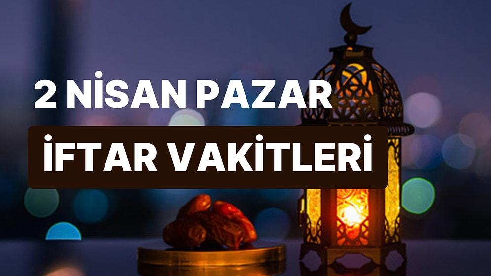 2 Nisan Pazar İftar Saati: İstanbul, İzmir, Ankara ve 81 İl İçin İftar Ne Zaman, Saat Kaçta?