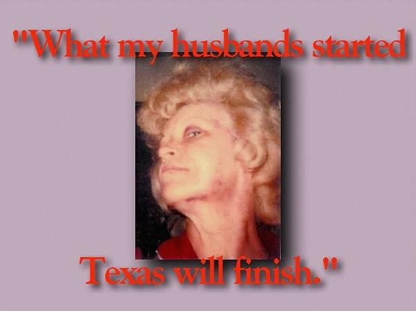 "Kocalarımın başlattığı şeyi Teksas bitirecek."