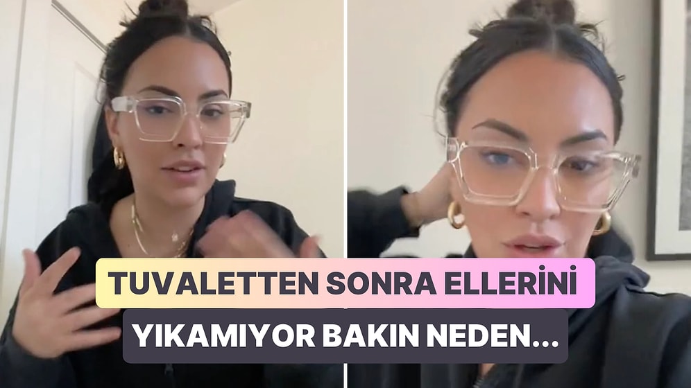 Nedenini Öğrendiğinizde Şaşkına Döneceksiniz: Tuvaletini Yaptıktan Sonra Ellerini Yıkamayan Kadın