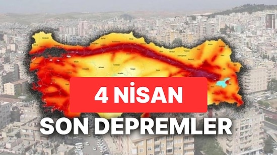 Son Depremler 4 Nisan: Deprem mi Oldu? AFAD ve Kandilli Rasathanesi Son Depremler Listesi