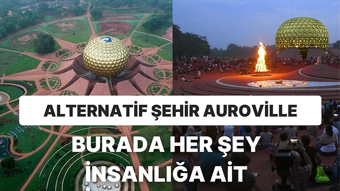 'Bir Rüyayı Yaşıyor Gibiyiz': Her Şeye Sahip Olan Auroville Sakinleri Yaşadıkları Hayatı Anlatıyor