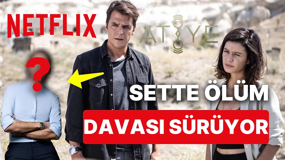 Beren Saat ve Mehmet Günsür'ün Başrolünde Olduğu Atiye Dizisi Setindeki Ölüm Davasında İlginç Karar